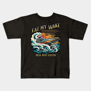 Eat My Wake Drag Boat Racing Watercraft Speed Boat Fast Boat Racing Kids T-Shirt